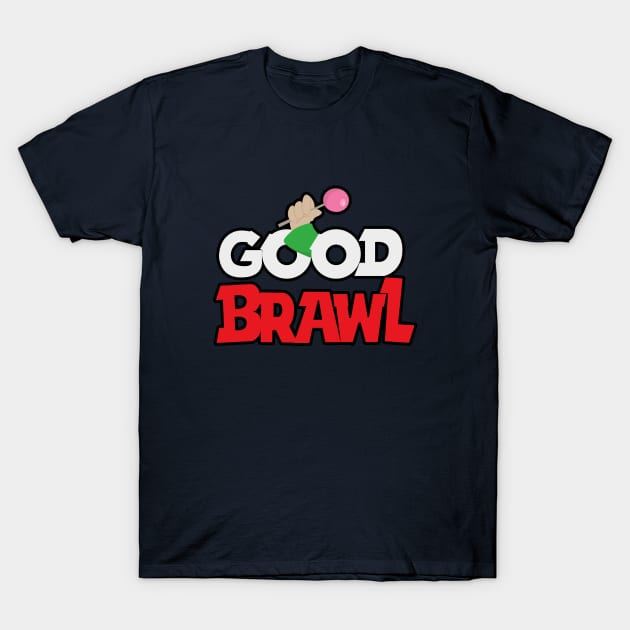 Good Brawl T-Shirt by Marshallpro